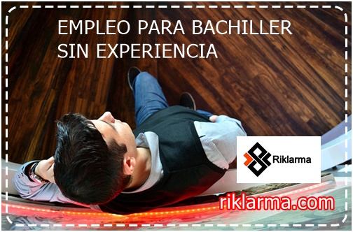 empleo para bachiller sin experiencia